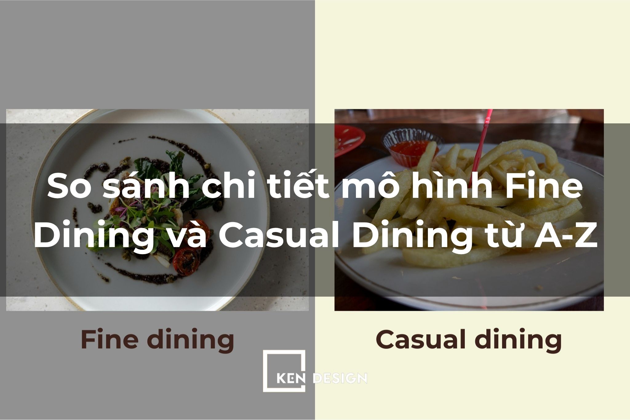 So sánh chi tiết mô hình Fine Dining và Casual Dining từ A-Z